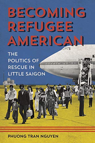 Stock image for Becoming Refugee American: The Politics of Rescue in Little Saigon (Asian American Experience) for sale by SecondSale