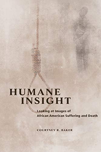 Stock image for Humane Insight: Looking at Images of African American Suffering and Death (New Black Studies Series) for sale by Textbooks_Source