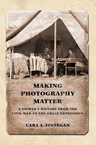 Beispielbild fr Making Photography Matter: A Viewer's History from the Civil War to the Great Depression zum Verkauf von WorldofBooks