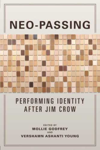 Stock image for Neo-Passing Performing Identity after Jim Crow for sale by Michener & Rutledge Booksellers, Inc.