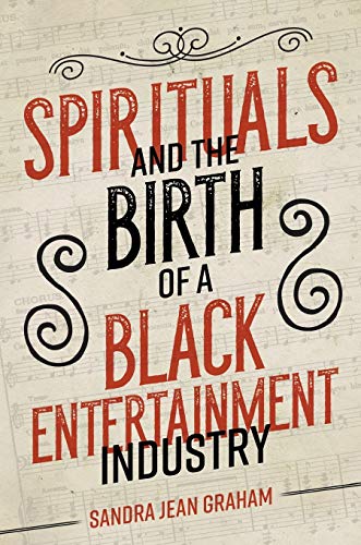 Stock image for Spirituals and the Birth of a Black Entertainment Industry (Music in American Life) for sale by GF Books, Inc.