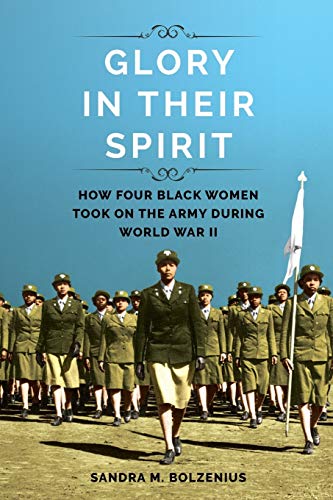 Beispielbild fr Glory in Their Spirit: How Four Black Women Took On the Army during World War II (Women, Gender, and Sexuality in American History) zum Verkauf von SecondSale