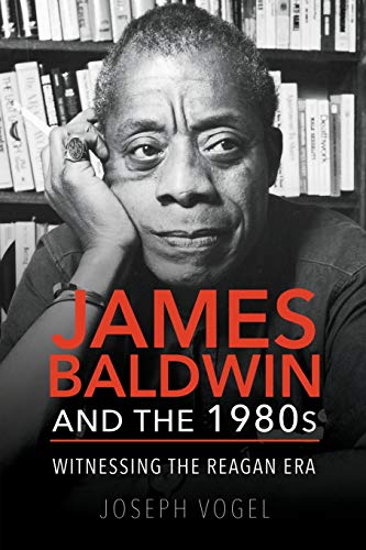 Stock image for James Baldwin and the 1980s: Witnessing the Reagan Era for sale by BooksRun