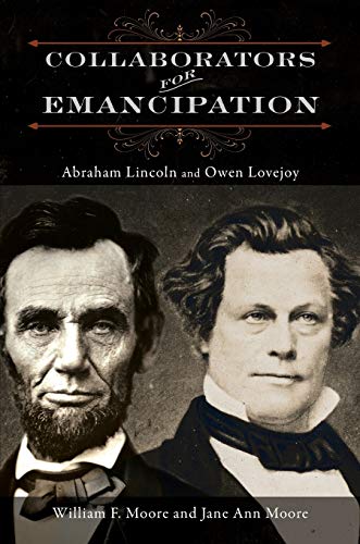 9780252083556: Collaborators for Emancipation: Abraham Lincoln and Owen Lovejoy