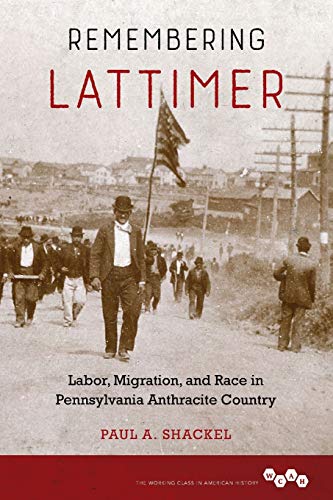 Stock image for Remembering Lattimer: Labor, Migration, and Race in Pennsylvania Anthracite Country (Working Class in American History) for sale by Midtown Scholar Bookstore