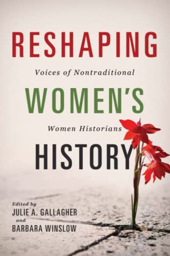 9780252083693: Reshaping Women's History: Voices of Nontraditional Women Historians