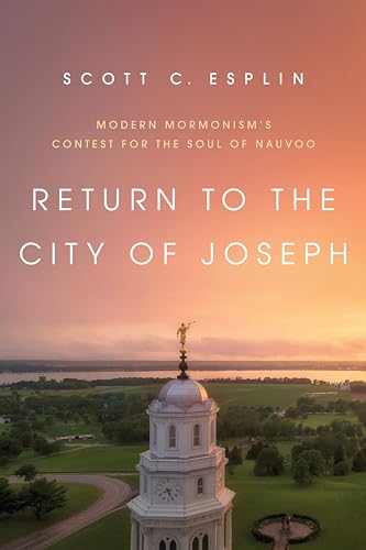 Stock image for Return to the City of Joseph: Modern Mormonism's Contest for the Soul of Nauvoo for sale by HPB-Red