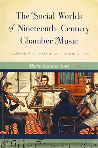 Stock image for The Social Worlds of Nineteenth-Century Chamber Music: Composers, Consumers, Communities for sale by Midtown Scholar Bookstore