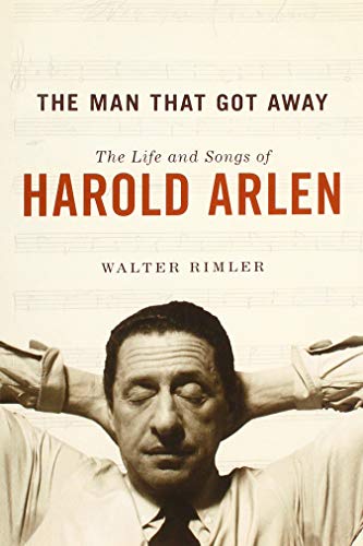 9780252083921: The Man That Got Away: The Life and Songs of Harold Arlen