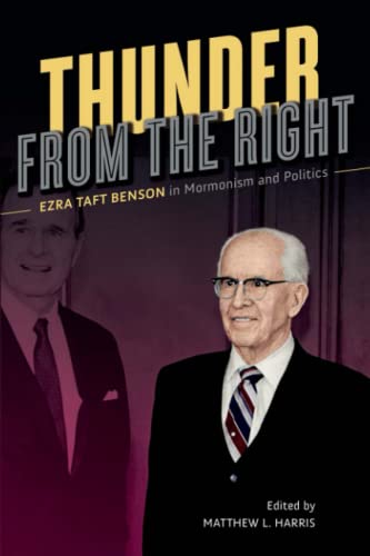 Beispielbild fr Thunder from the Right: Ezra Taft Benson in Mormonism and Politics zum Verkauf von Ergodebooks