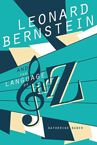 Beispielbild fr Leonard Bernstein and the Language of Jazz zum Verkauf von Blackwell's