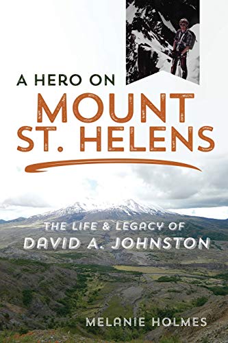 Stock image for A Hero on Mount St. Helens: The Life and Legacy of David A. Johnston for sale by ThriftBooks-Atlanta