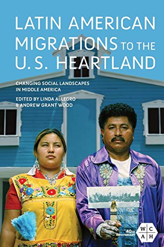 Stock image for Latin American Migrations to the U.S. Heartland: Changing Social Landscapes in Middle America (Working Class in American History) for sale by Discover Books