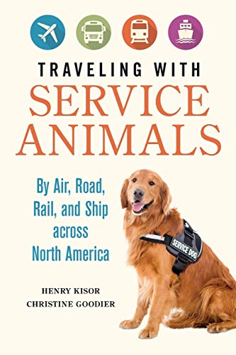 Stock image for Traveling with Service Animals : By Air, Road, Rail, and Ship Across North America for sale by Better World Books