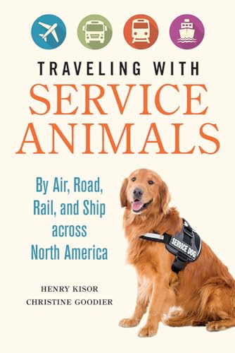 Stock image for Traveling with Service Animals : By Air, Road, Rail, and Ship Across North America for sale by Better World Books