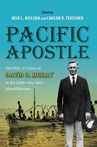 Stock image for Pacific Apostle: The 1920-21 Diary of David O. McKay in the Latter-day Saint Island Missions for sale by Midtown Scholar Bookstore