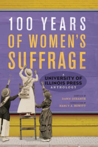 Imagen de archivo de 100 Years of Women's Suffrage: A University of Illinois Press Anthology (Volume 1) a la venta por SecondSale