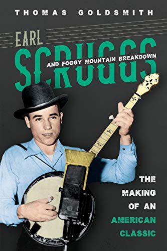 Stock image for Earl Scruggs and Foggy Mountain Breakdown The Making of an American Classic Music in American Life for sale by PBShop.store US