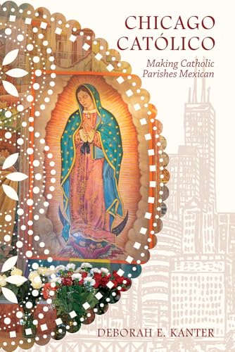Imagen de archivo de Chicago Cat lico: Making Catholic Parishes Mexican (Latinos in Chicago and Midwest) a la venta por Midtown Scholar Bookstore