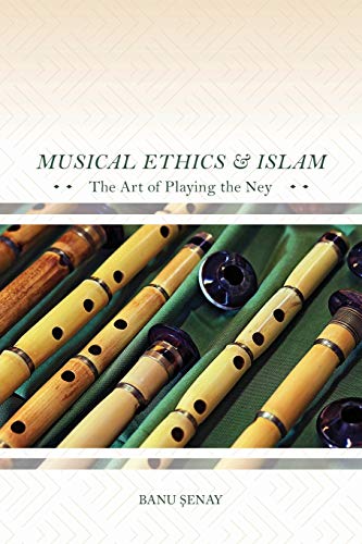 Stock image for Musical Ethics and Islam: The Art of Playing the Ney for sale by Keeps Books