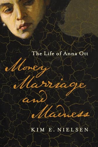 Stock image for Money, Marriage, and Madness: The Life of Anna Ott (Disability Histories) for sale by SecondSale