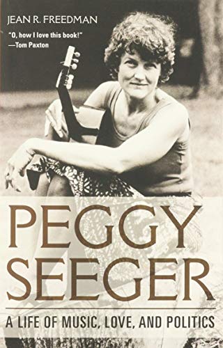 9780252085130: Peggy Seeger: A Life of Music, Love, and Politics