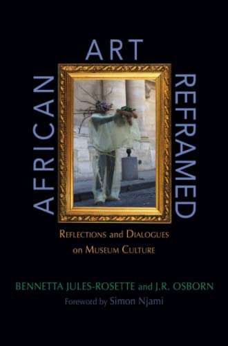 Imagen de archivo de African Art Reframed : Reflections and Dialogues on Museum Culture a la venta por Better World Books