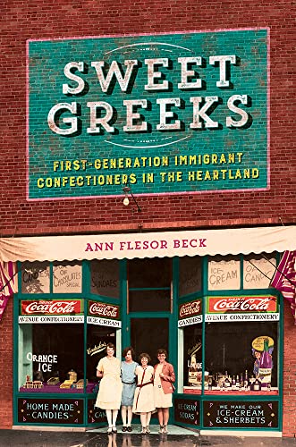Beispielbild fr Sweet Greeks: First-Generation Immigrant Confectioners in the Heartland (Heartland Foodways) zum Verkauf von Midtown Scholar Bookstore