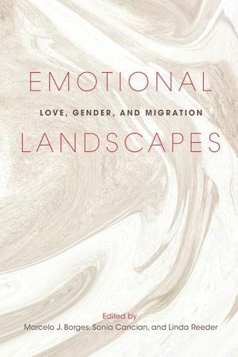 Imagen de archivo de Emotional Landscapes: Love, Gender, and Migration (Studies of World Migrations) a la venta por Midtown Scholar Bookstore
