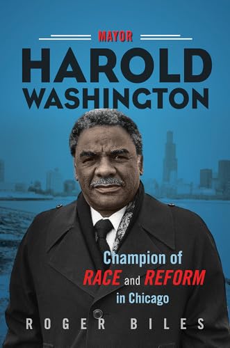 Beispielbild fr Mayor Harold Washington : Champion of Race and Reform in Chicago zum Verkauf von Better World Books