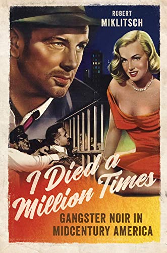 Stock image for I Died a Million Times: Gangster Noir in Midcentury America for sale by ThriftBooks-Atlanta