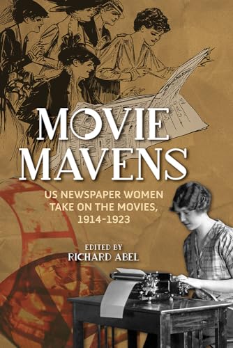 9780252086045: Movie Mavens: US Newspaper Women Take On the Movies, 1914-1923 (Women’s Media History Now!)