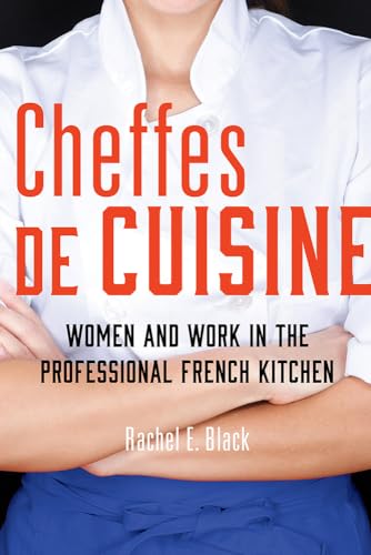 Beispielbild fr Cheffes De Cuisine Women and Work in the Professional French Kitchen zum Verkauf von Michener & Rutledge Booksellers, Inc.