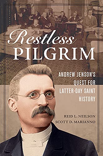 Stock image for Restless Pilgrim: Andrew Jenson's Quest for Latter-day Saint History for sale by Midtown Scholar Bookstore