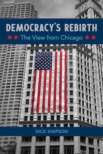 Beispielbild fr Democracy's Rebirth: The View from Chicago zum Verkauf von ThriftBooks-Dallas