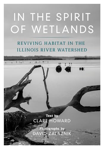 Stock image for In the Spirit of Wetlands: Reviving Habitat in the Illinois River Watershed for sale by BooksRun