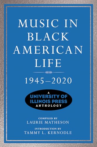 Stock image for Music in Black American Life, 1945 2020   A University of Illinois Press Anthology for sale by Revaluation Books