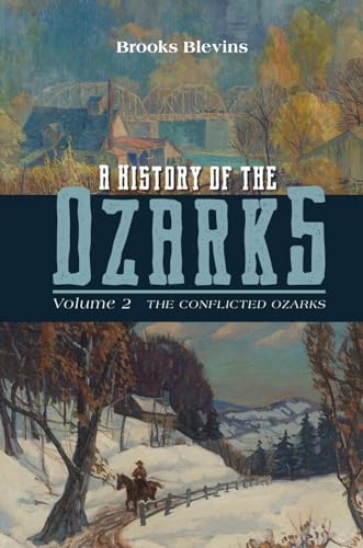 Stock image for History of the Ozarks : The Conflicted Ozarks for sale by GreatBookPrices