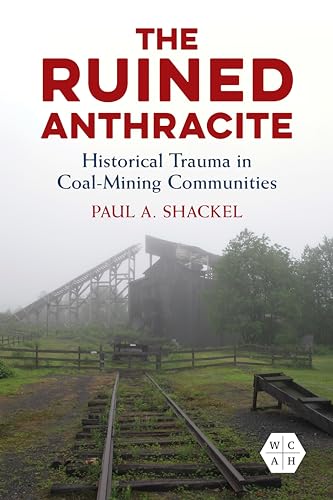 Beispielbild fr The Ruined Anthracite: Historical Trauma in Coal-Mining Communities (Working Class in American History) zum Verkauf von Books From California