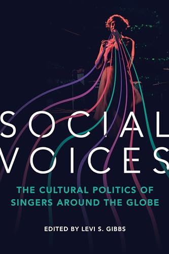 Imagen de archivo de Social Voices: The Cultural Politics of Singers around the Globe a la venta por Monster Bookshop