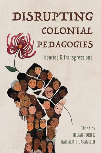 Beispielbild fr Disrupting Colonial Pedagogies: Theories and Transgressions (Transformations: Womanist studies) zum Verkauf von Monster Bookshop