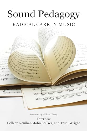 Beispielbild fr Sound Pedagogy: Radical Care in Music (Music in American Life) zum Verkauf von Monster Bookshop