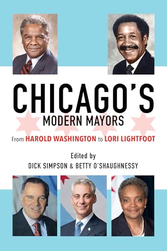 Stock image for Chicago S Modern Mayors From Harold Washington to Lori Lightfoot for sale by Michener & Rutledge Booksellers, Inc.