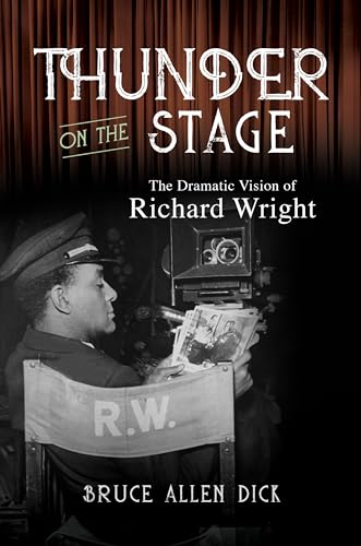 Stock image for Thunder on the Stage: The Dramatic Vision of Richard Wright for sale by Housing Works Online Bookstore