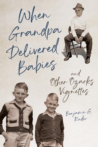 Imagen de archivo de When Grandpa Delivered Babies and Other Ozarks Vignettes a la venta por HPB-Ruby