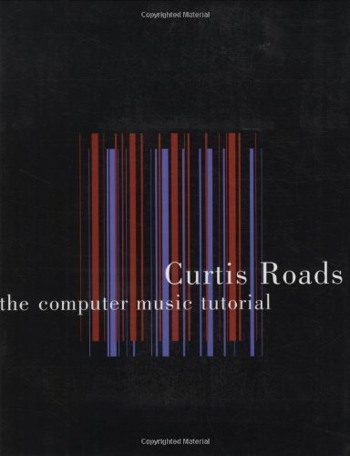 9780252181580: The Computer Music Tutorial 1st (first) Edition by Roads, Curtis published by The MIT Press (1996)