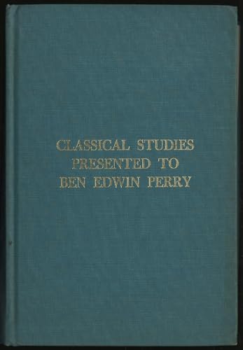 9780252723049: Classical Studies Presented to Ben Edwin Perry (Study in Language & Literature)