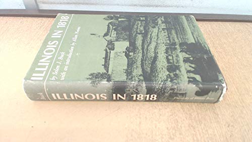 Stock image for Illinois in 1818: : Second Edition, Revised, and Reprinted on the Occasion of the Sesquicentennial of the State of Illinois for sale by Laurel Reed Books