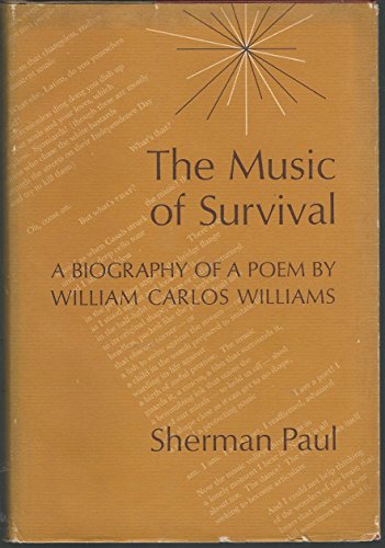 Beispielbild fr The Music of Survival : A Biography of a Poem by William Carlos Williams zum Verkauf von Better World Books