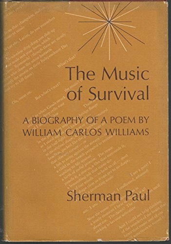 Stock image for The Music of Survival : A Biography of a Poem by William Carlos Williams for sale by Better World Books